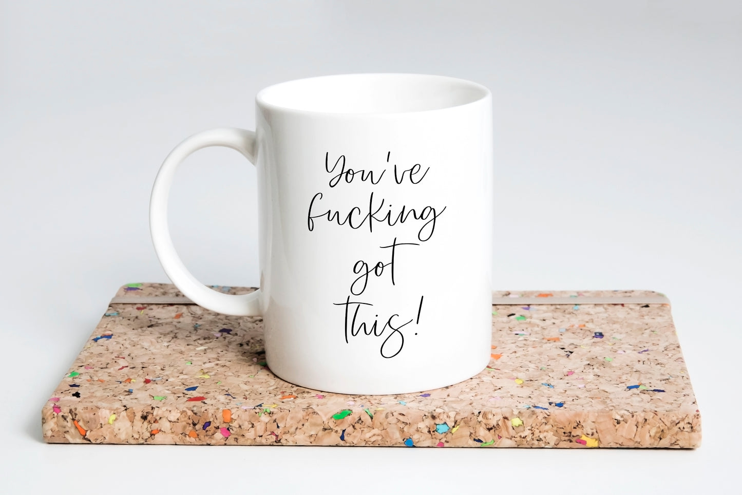 You've fucking got this mug