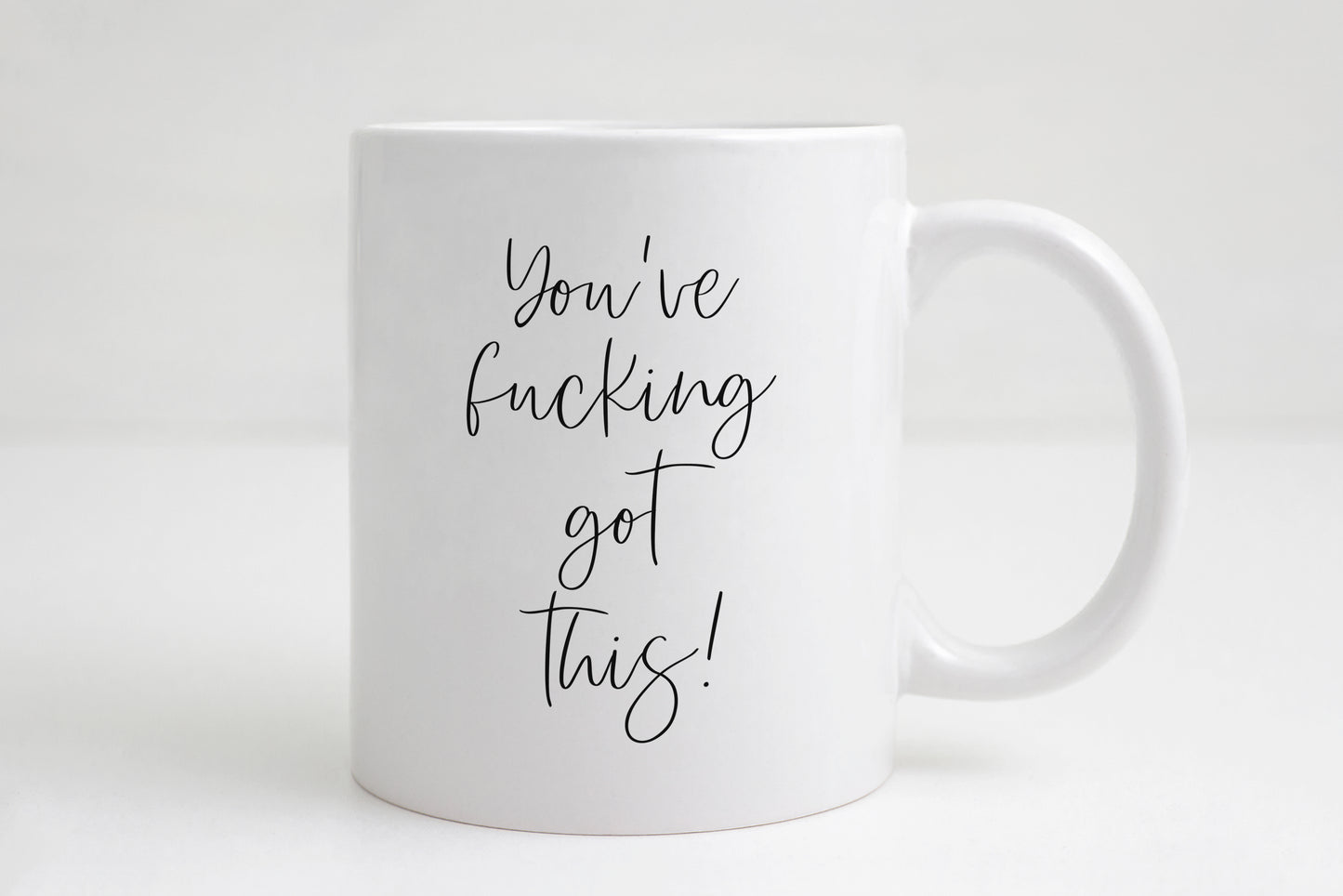 You've fucking got this mug