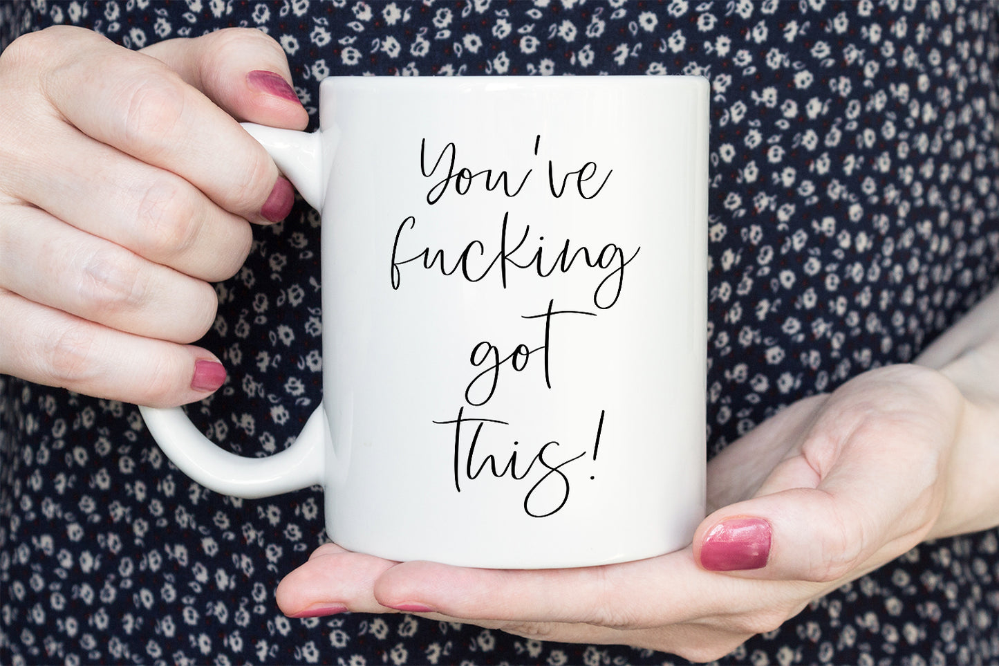 You've fucking got this mug