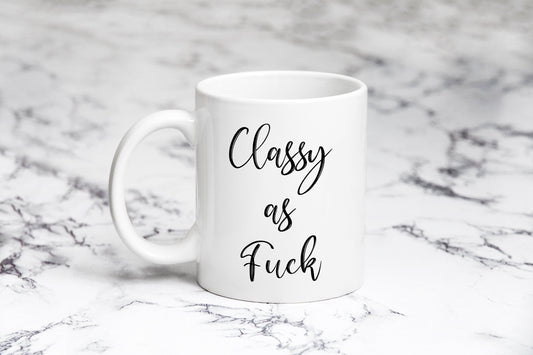 Classy as fuck Mug