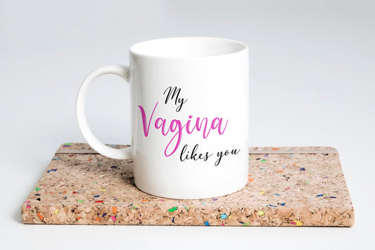 My vagina likes you mug