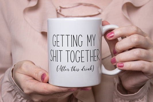 Getting my shit together mug