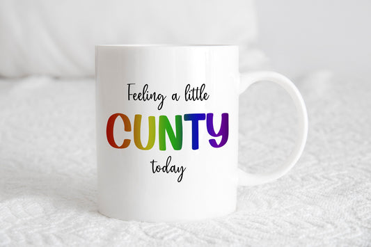 Feeling a little cunty today mug